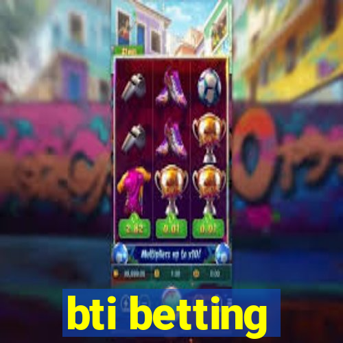 bti betting